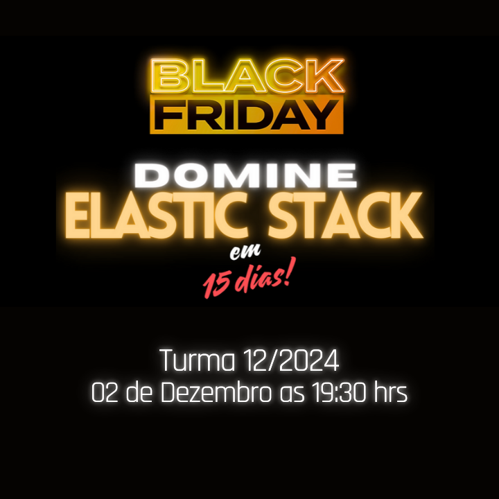 Domine o Elastic Stack em 15 dias - Dezembro/2024